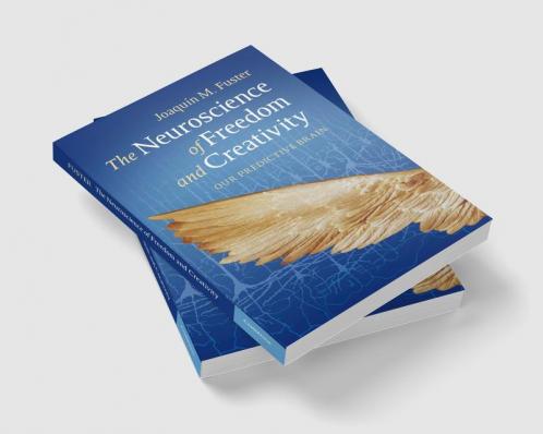 The Neuroscience of Freedom and Creativity