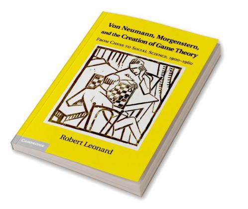 Von Neumann Morgenstern and the Creation of Game Theory