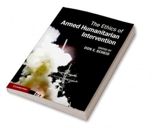 The Ethics of Armed Humanitarian Intervention