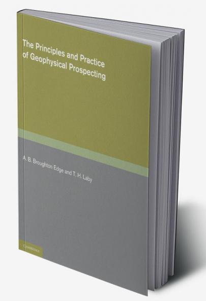 The Principles and Practice of Geophysical Prospecting