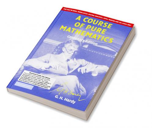A Course of Pure Mathematics Centenary Edition (South Asia Edition)