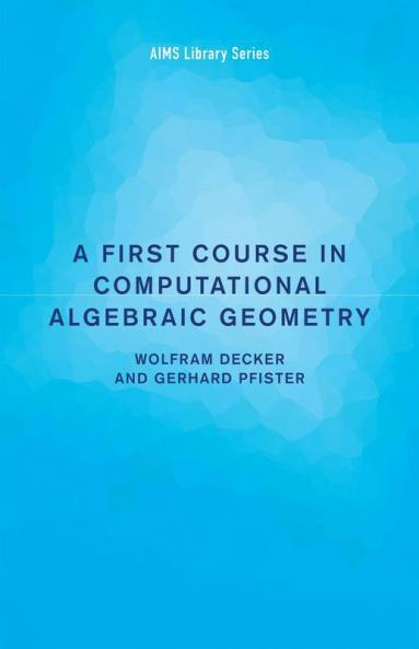 A First Course in Computational Algebraic Geometry