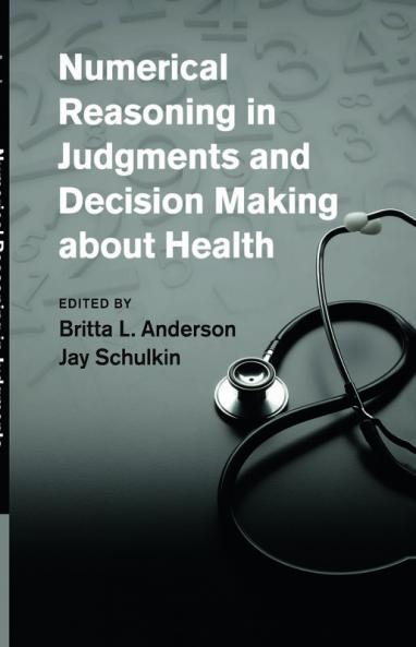 Numerical Reasoning in Judgments and Decision Making about Health