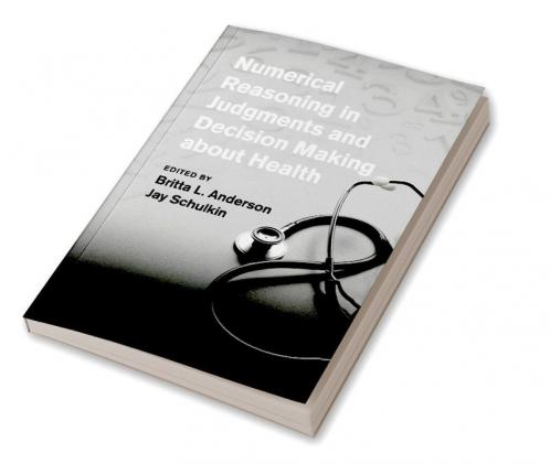 Numerical Reasoning in Judgments and Decision Making about Health