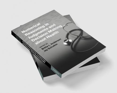 Numerical Reasoning in Judgments and Decision Making about Health
