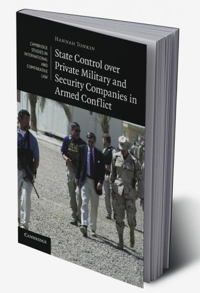 State Control Over Private Military and Security Companies in Armed Conflict