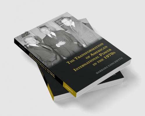 The Transformation of American International Power in the             1970s