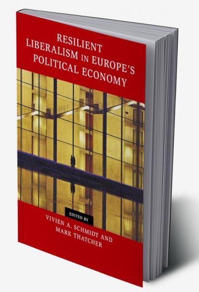Resilient Liberalism in Europe's Political Economy