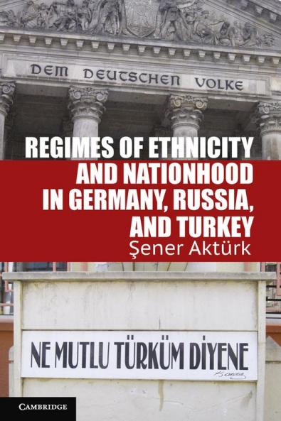 Regimes of Ethnicity and Nationhood in Germany Russia and Turkey