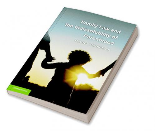 Family Law and the Indissolubility of Parenthood