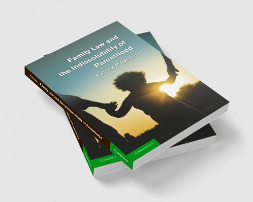 Family Law and the Indissolubility of Parenthood