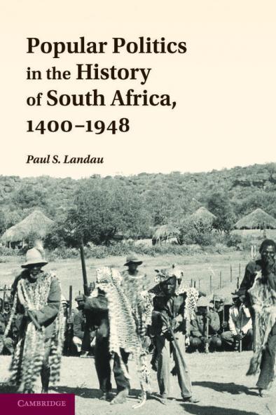 Popular Politics in the History of South Africa 1400 1948