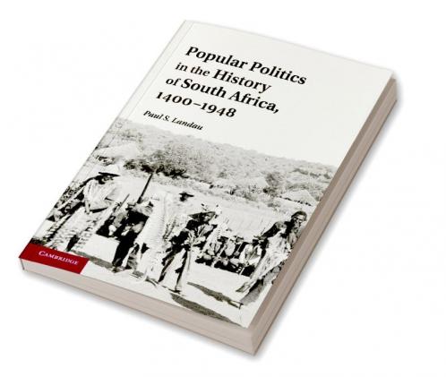 Popular Politics in the History of South Africa 1400 1948