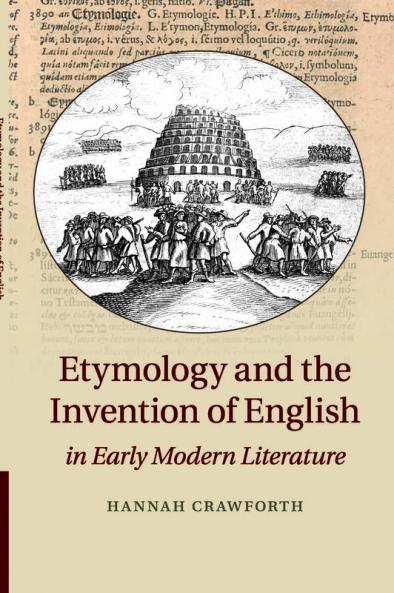 Etymology and the Invention of English in Early Modern Literature