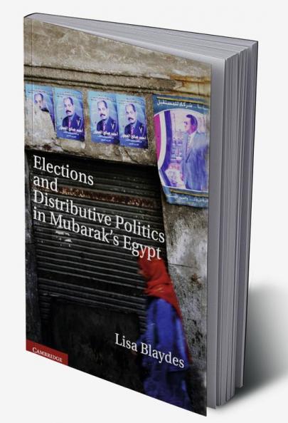 Elections and Distributive Politics in Mubarak S Egypt