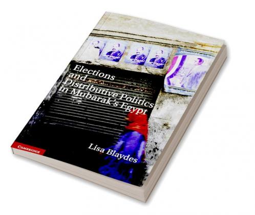 Elections and Distributive Politics in Mubarak S Egypt