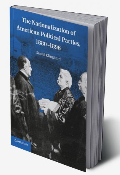 The Nationalization of American Political Parties 1880-1896