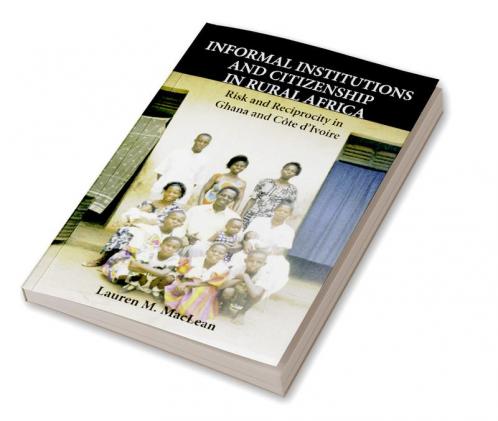 Informal Institutions and Citizenship in Rural Africa