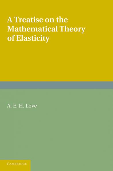 A Treatise on the Mathematical Theory of Elasticity
