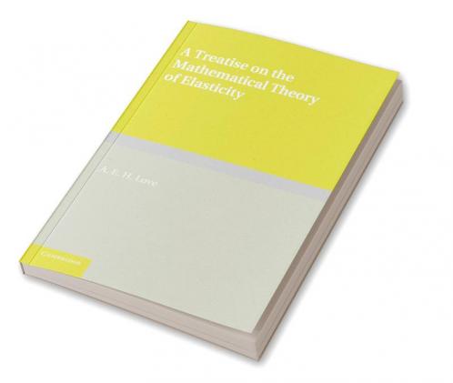 A Treatise on the Mathematical Theory of Elasticity