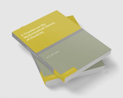 A Treatise on the Mathematical Theory of Elasticity