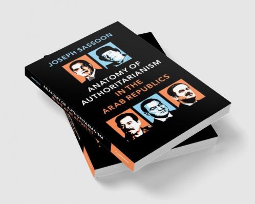 Anatomy of Authoritarianism in the Arab Republics