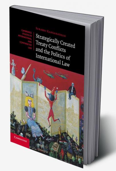 Strategically Created Treaty Conflicts and the Politics of International Law
