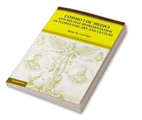 Cosimo I de' Medici and His Self-Representation in Florentine Art and Culture