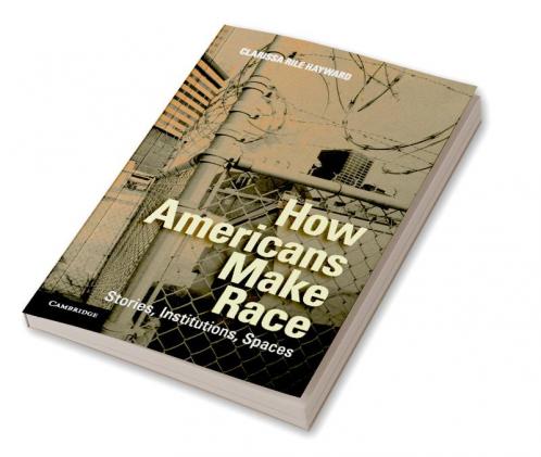 How Americans Make Race