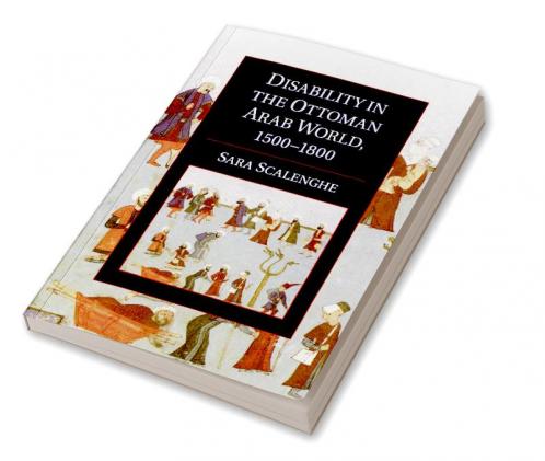 Disability in the Ottoman Arab World 1500-1800