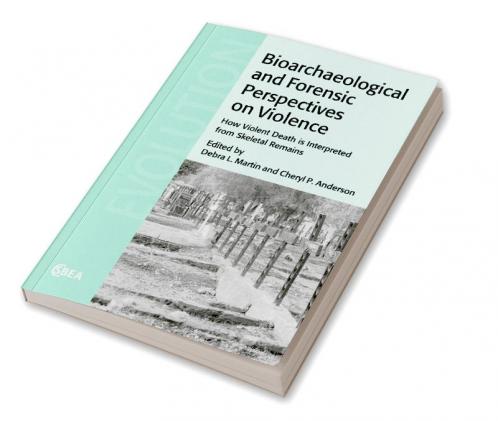 Bioarchaeological and Forensic Perspectives on Violence