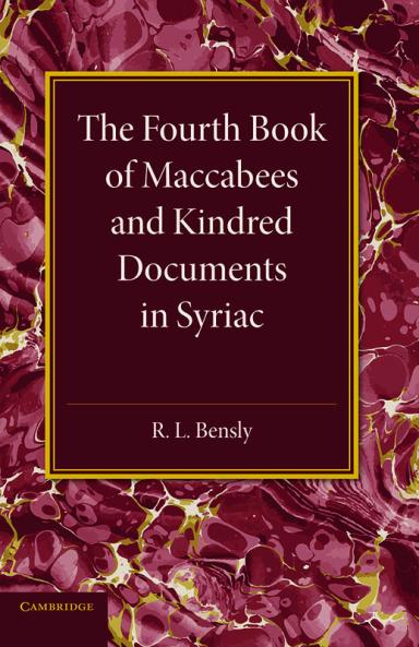 The Fourth Book of Maccabees and Kindred Documents in Syriac