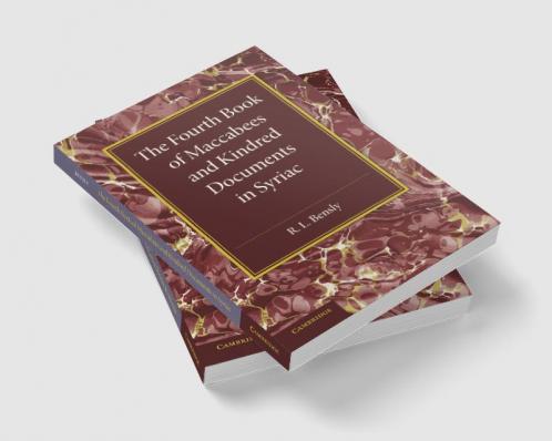 The Fourth Book of Maccabees and Kindred Documents in Syriac