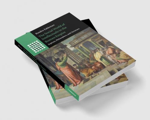 The Social World of Intellectuals in the Roman Empire