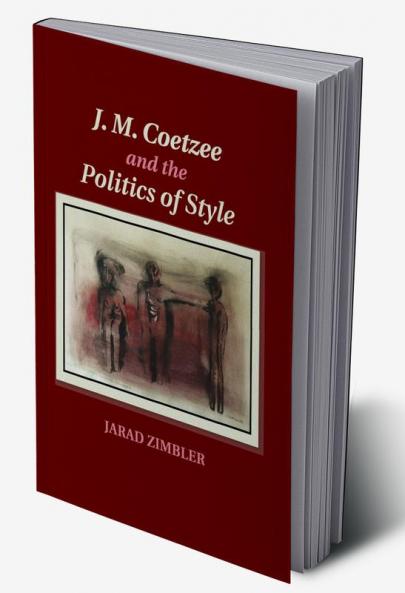 J. M. Coetzee and the Politics of Style