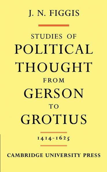 Studies of Political Thought from Gerson to Grotius