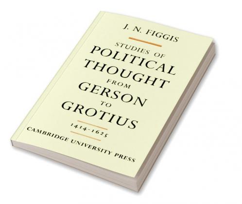 Studies of Political Thought from Gerson to Grotius
