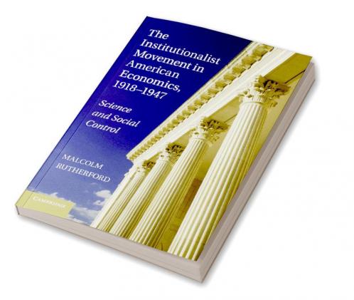 The Institutionalist Movement in American Economics 1918-1947
