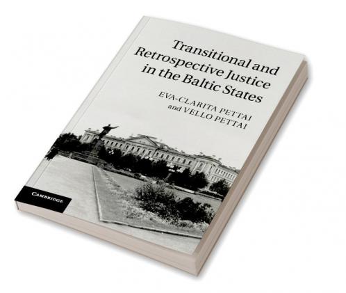 Transitional and Retrospective Justice in the Baltic             States