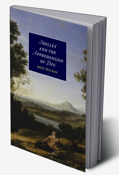 Shelley and the Apprehension of Life
