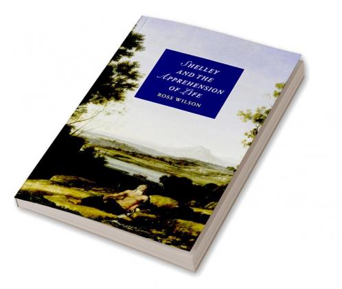 Shelley and the Apprehension of Life