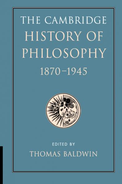The Cambridge History of Philosophy 1870-1945