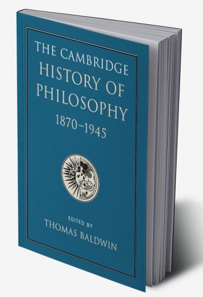 The Cambridge History of Philosophy 1870-1945