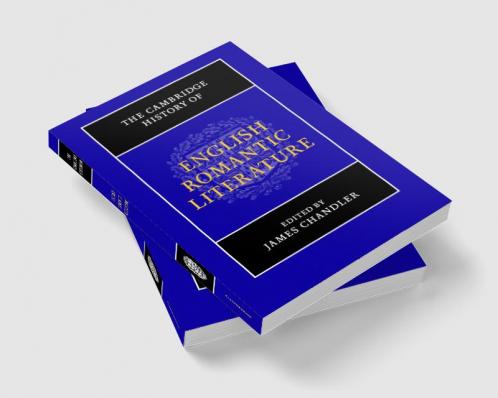 The Cambridge History of English Romantic             Literature