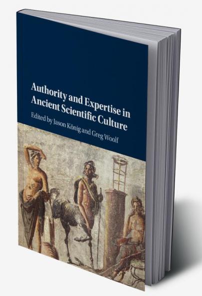 Authority and Expertise in Ancient Scientific Culture