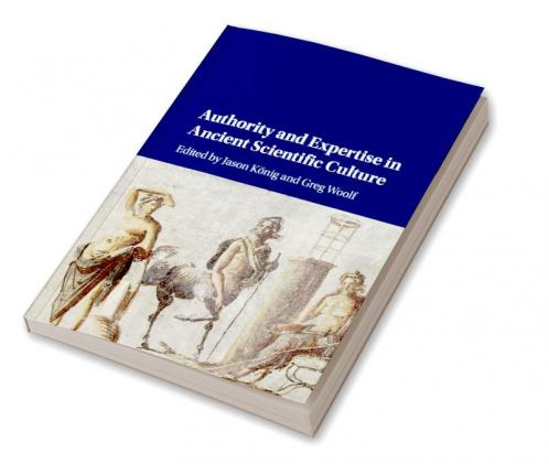 Authority and Expertise in Ancient Scientific Culture
