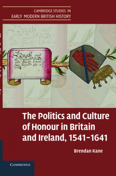 The Politics and Culture of Honour in Britain and Ireland 1541 1641