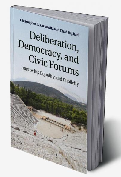 Deliberation Democracy and Civic Forums