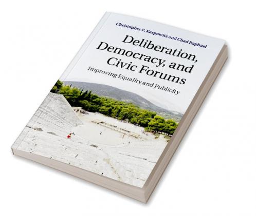 Deliberation Democracy and Civic Forums