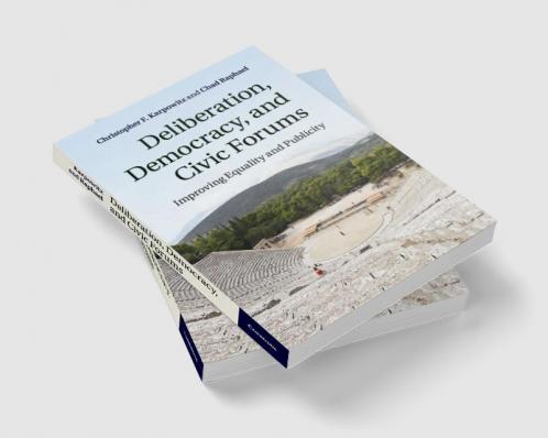 Deliberation Democracy and Civic Forums
